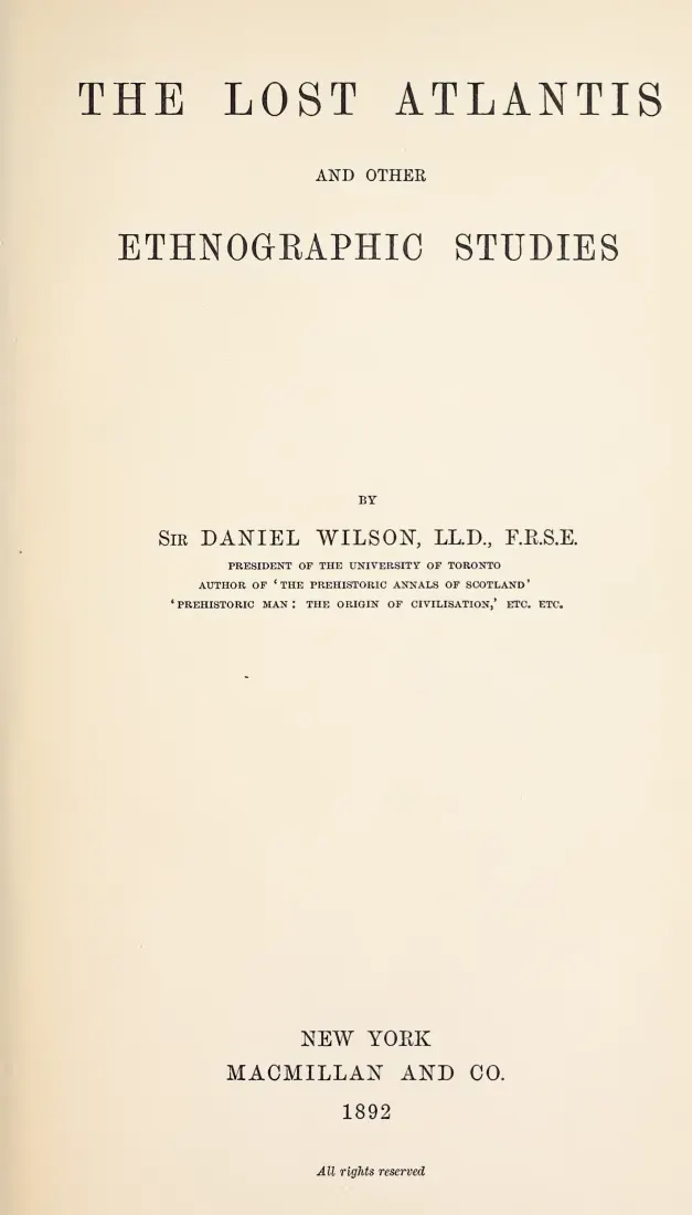 Title page of The Lost Atlantis and Other Ethnographic Studies by Sir Daniel Wilson, Macmillan, New York, 1892